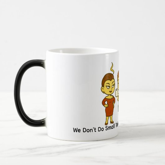 We Don’t Do Small Talk. We Do Snark And Refills. Verwandlungstasse (Links)