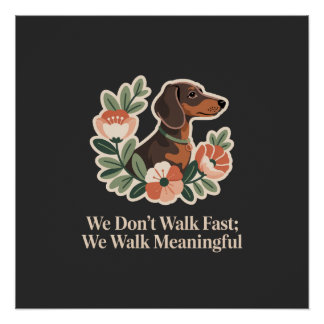 We Don’t Walk Fast; We Walk Meaningful Poster