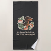 We Don’t Walk Fast; We Walk Meaningful Strandtuch (Vorderseite)