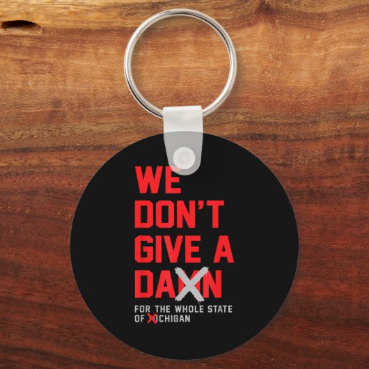 We Don't Give A For The Whole State Of Michigan Schlüsselanhänger (Vorderseite)