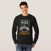 We Don't Hide We Parade It Down The Streets Mardi T-Shirt (Vorne ganz)