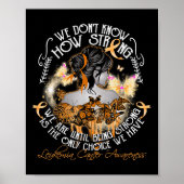 We Dont Know How Strong We Are Leukemia Awareness  Poster (Vorne)