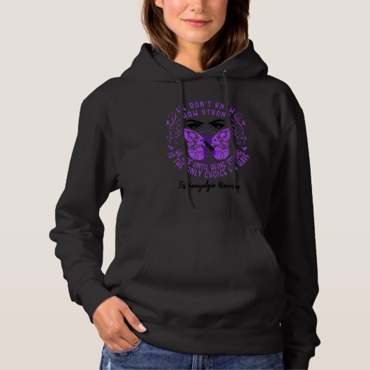 We Don't Know How Strong We Fibromyalgia Awareness Hoodie (Vorderseite)