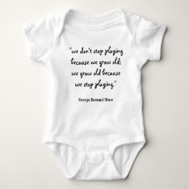 We Don't Stop Playing Because We Grow Old Quote Baby Strampler