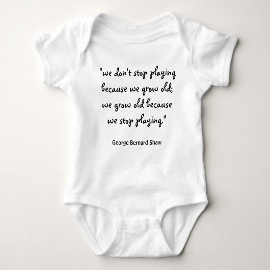 We Don't Stop Playing Because We Grow Old Quote Baby Strampler (Vorderseite)