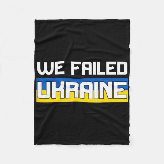 We Failed Ukraine Support Ukraine The West Failed  Fleecedecke (Vorderseite)