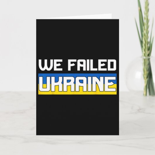 We Failed Ukraine Support Ukraine The West Failed  Karte (Vorderseite)