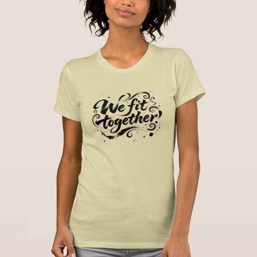 We Fit Together Brush Script Splatters T-Shirt (Vorderseite)