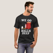 We go balls deep Beer Party Beer Pong T-Shirt (Vorne ganz)