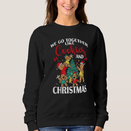 We Go Together Like Cookies And Christmas Sweatshirt (Vorderseite)