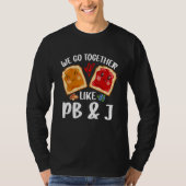 We Go Together Like PB & J Peanut Butter and Jell T-Shirt (Vorderseite)