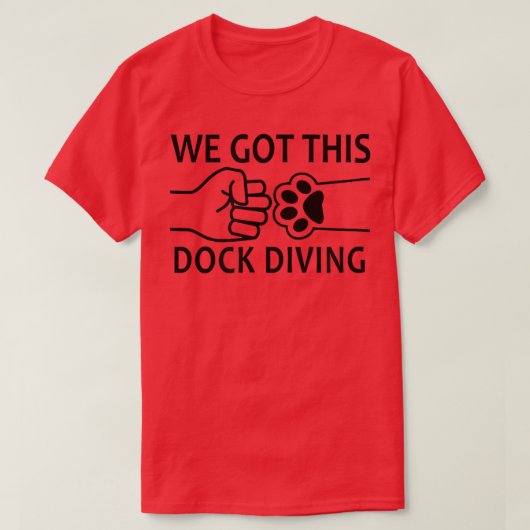 We Got This Dog Dock Diving T-Shirt (Design vorne)