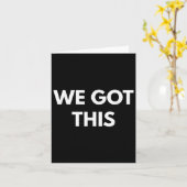 We Got This - Motivational Shirts Karte (Gelbe Blume)