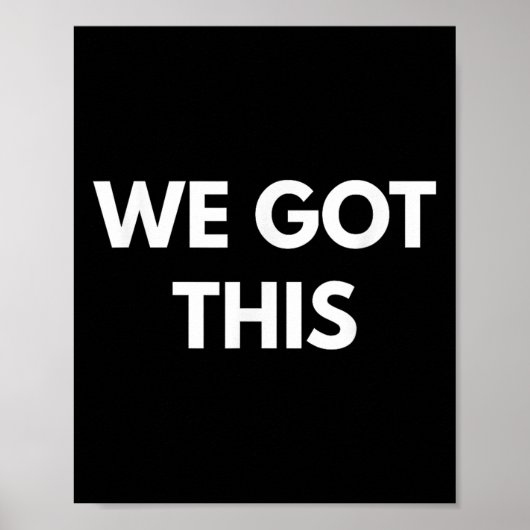We Got This - Motivational Shirts  Poster (Vorne)