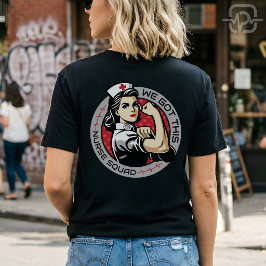 We Got This Nurse Squad Strong Nurse Appreciation T-Shirt