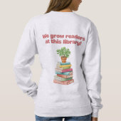We Grow Readers at this Library Sweatshirt (Rückseite)