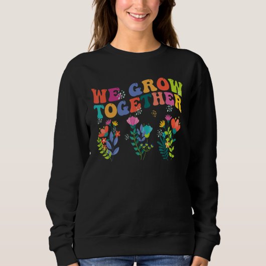 We Grow Together   Teacher Back To School 1st Day Sweatshirt (Vorderseite)