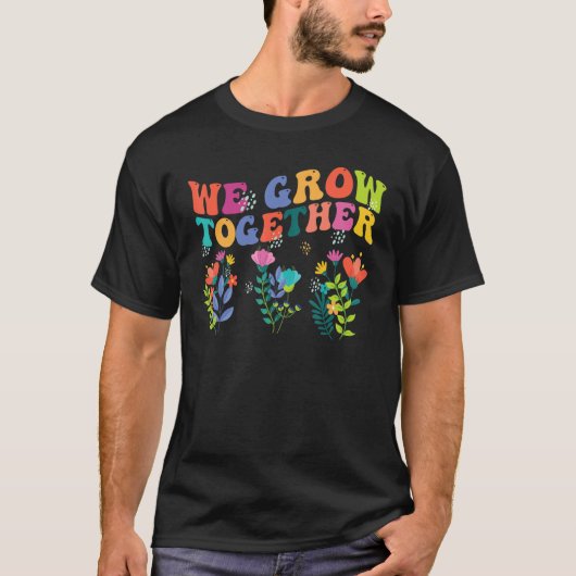 We Grow Together Teacher Back To School 1st Day T-Shirt (Vorderseite)