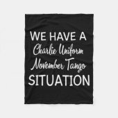 We Have A Charlie Uniform November Tango Situation Fleecedecke (Vorderseite)