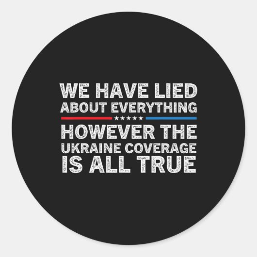 We Have Lied About Everything Ukrainian Support Uk Runder Aufkleber (Vorderseite)