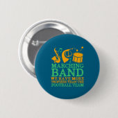 We Have More Trophies Funny Marching Band Button (Vorne & Hinten)