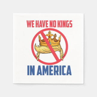 We Have No Kings In America Napkins Serviette