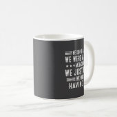 We Having Fun Making Memories Funny Sarcasm Quote Kaffeetasse (VorderseiteRechts)