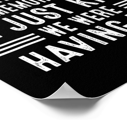 We Having Fun Making Memories Funny Sarcasm Quote  Poster (Ecke)