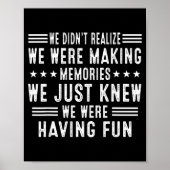 We Having Fun Making Memories Funny Sarcasm Quote  Poster (Vorne)