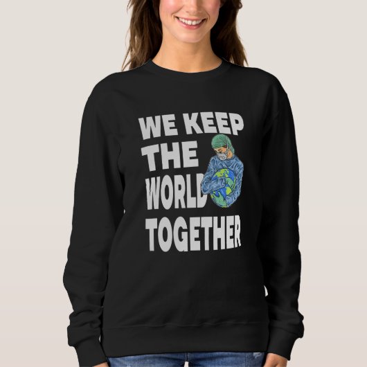 We Keep The World Together for a Caregiver Sweatshirt (Vorderseite)