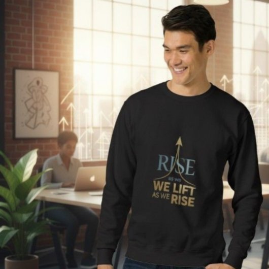 We Lift As We Rise | Motivational Arrow Sweatshirt