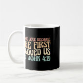 We Love Because He First Loved Us  Kaffeetasse (Links)