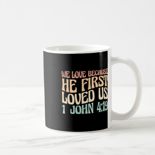 We Love Because He First Loved Us  Kaffeetasse (Rechts)