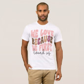 We Love Because He First Loved Us Pastel Tee (Vorne ganz)