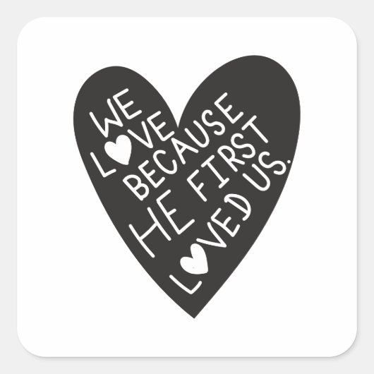 We love because he first loved us quadratischer aufkleber (Vorderseite)