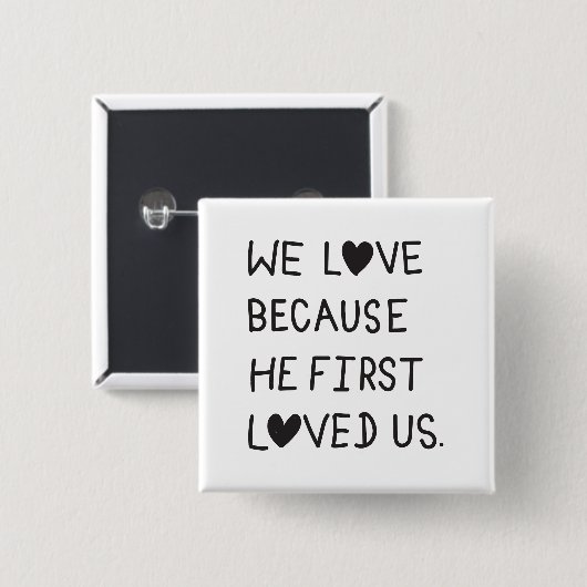 We Love Because He First Loved Us Typography Button (Vorne & Hinten)