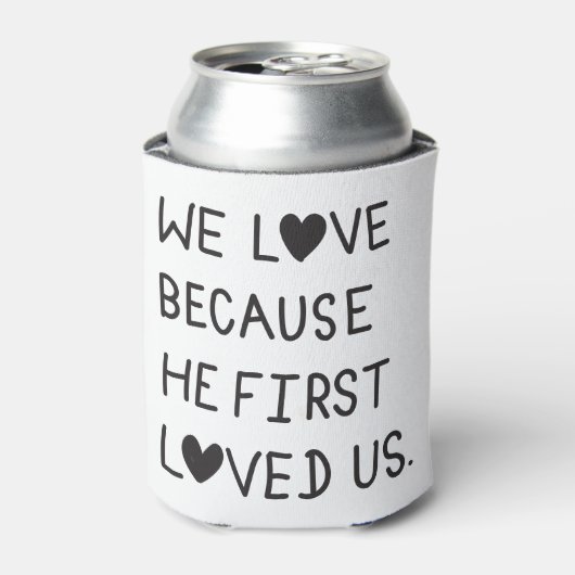 We Love Because He First Loved Us Typography Dosenkühler (Kanne Vorderseite)