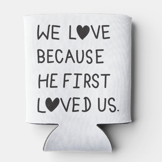We Love Because He First Loved Us Typography Dosenkühler (Rückseite)
