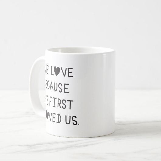 We Love Because He First Loved Us Typography Kaffeetasse (Vorderseite Links)