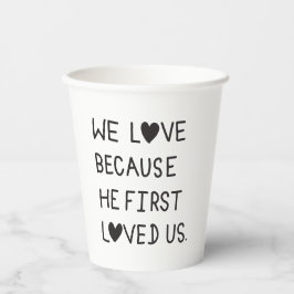 We Love Because He First Loved Us Typography Pappbecher