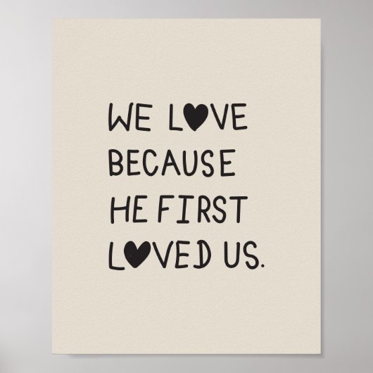 We Love Because He First Loved Us Typography Poster (Vorne)