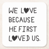 We Love Because He First Loved Us Typography Rechteckiger Pappuntersetzer (Vorderseite)