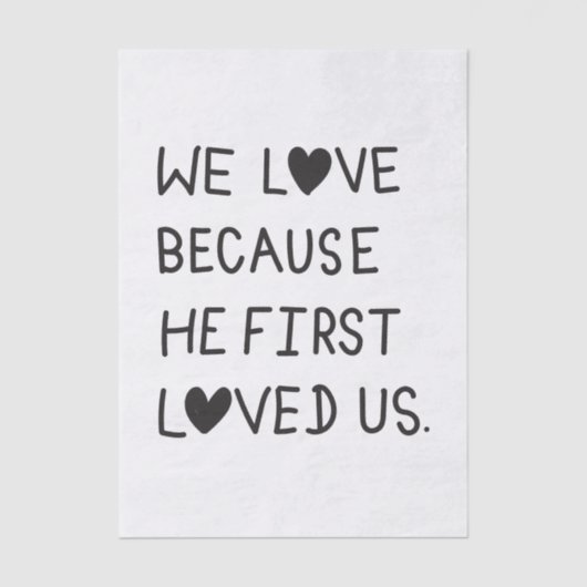 We Love Because He First Loved Us Typography Seidenpapier (Vorderseite)