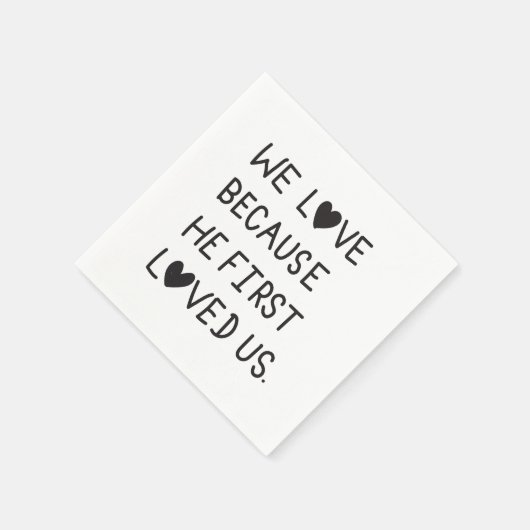 We Love Because He First Loved Us Typography Serviette (Ecke)