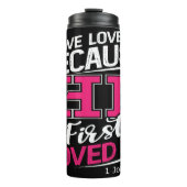 We Love Because He Loved Us First Thermosbecher (Vorderseite)