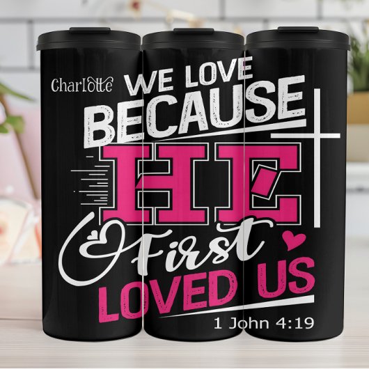 We Love Because He Loved Us First Thermosbecher
