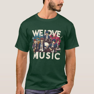 We Love Music Fun Anime Manga Band Husbando Otaku T-Shirt