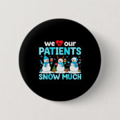 We Love Our Patients Snow Much Funny Snowman Chris Button (Vorderseite)