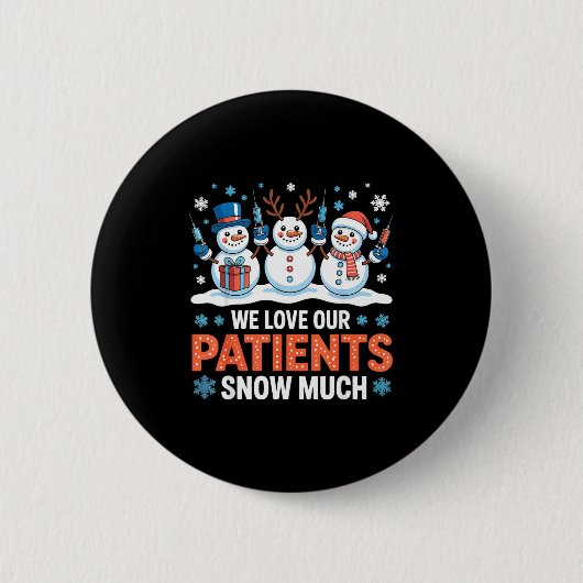 We Love Our Patients Snow Much Funny Snowman Chris Button (Vorderseite)