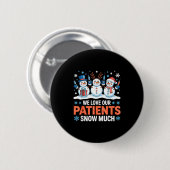 We Love Our Patients Snow Much Funny Snowman Chris Button (Vorne & Hinten)